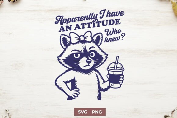 Apparently I Have an Attitude Funny SVG: Graphics for Crafts & Branding