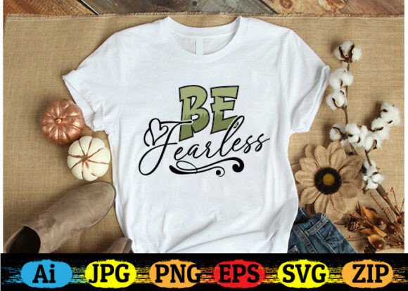 Be Fearless Motivational Quote T-shirt: Graphics for Crafts & Creative Brands