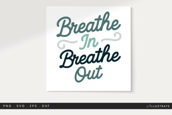 Breathe in Breathe out SVG Cut File: Graphics for Mindful Crafts