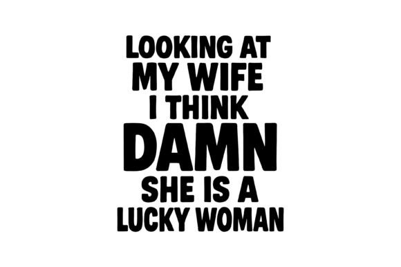 Funny Husband Wife Typography Quote Graphics for Crafts