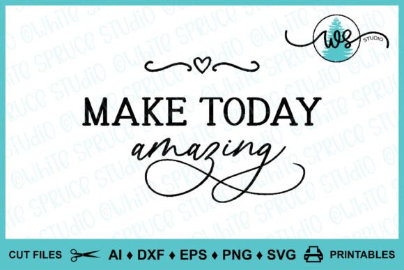 Inspiration Logo Make Today Amazing SVG: Graphics for Crafts & Content