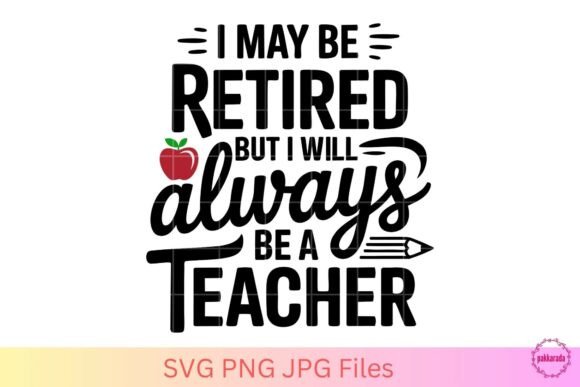 Retired but Always a Teacher SVG: Graphics & Crafts Asset Review
