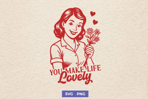 You Make Life Lovely SVG Retro Woman Graphics